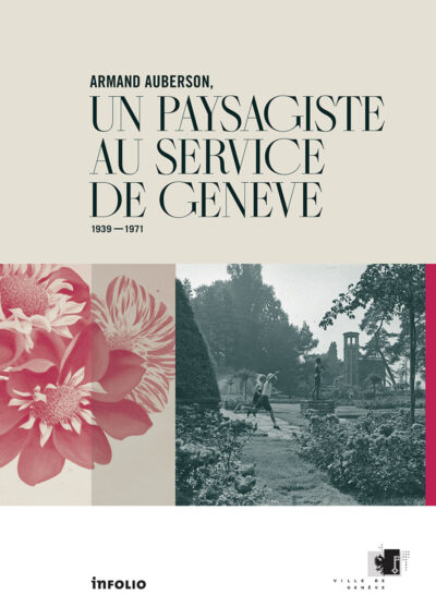 Armand Auberson. Un paysagiste au service de Genève, 1931-1979